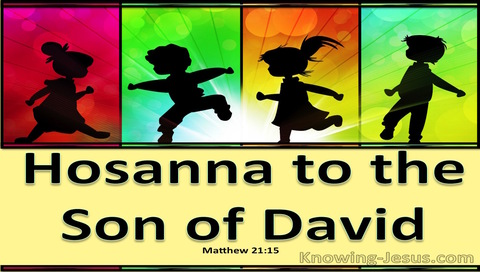 Matthew 21:15 Hosannah To The Son Of David (yellow)